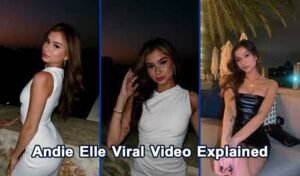 Andie Elle Viral Video Explained: Privacy Tips - Izzy Scandal